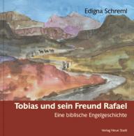 Schreml, Edigna: Tobias und sein Freund Rafael