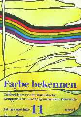 Produktbild: Farbe bekennen. Unterrichtswerk fr katholische Religionslehre in der gymnasialen Oberstufe 11