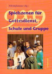 Hoffsmmer, Willi (Hg.): 9 x 9 Spielszenen fr Gottesdienst, Schule und Gruppe