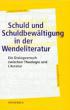 Walser, Angelika: Schuld und Schuldbewältigung in der Wendeliteratur
