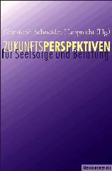 Zukunftsperspektiven fr Seelsorge und Beratung