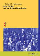 Heitzenrater, Richard P.: John Wesley und der frhe Methodismus