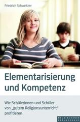 Schweitzer, Friedrich: Elementarisierung und Kompetenz