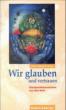 Wir glauben und vertrauen
