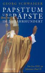 Schwaiger, Georg: Papsttum und Ppste im 20. Jahrhundert