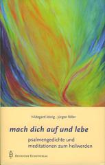 Knig, Hildegard / Fller, Jrgen: mach dich auf und lebe