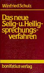 Schulz, Winfried: Das neue Selig- und Heiligsprechungsverfahren