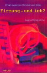 Trnig-Grohe, Regina: Firmung - und ich?